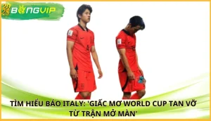 Báo Italy: 'Giấc mơ World Cup tan vỡ từ trận mở màn'