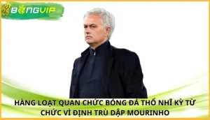 hàng loạt quan chức bóng đá Thổ Nhĩ Kỳ từ chức vì định trù dập Mourinho