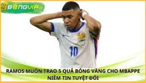 Ramos muốn trao 5 Quả Bóng Vàng cho Mbappe
