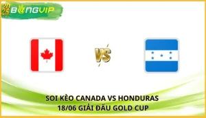 soi kèo Canada vs Honduras