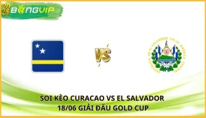 soi kèo Curacao vs El Salvador