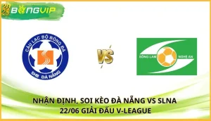 soi kèo Đà Nẵng vs SLNA