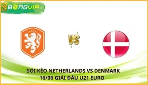 soi kèo Netherlands vs Denmark
