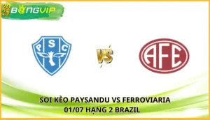 soi kèo Paysandu vs Ferroviaria