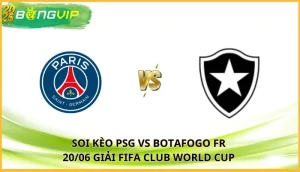 soi kèo PSG vs Botafogo FR