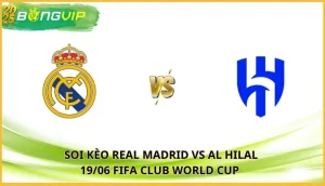 soi kèo Real Madrid vs Al Hilal