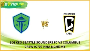 soi kèo Seattle Sounders FC vs Columbus Crew