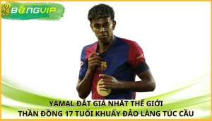 Yamal đắt giá nhất thế giới
